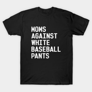 Mom Against White Baseball Pants Funny Baseball Mom T-Shirt